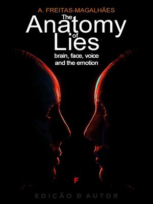 cover image of The Anatomy of Lies--Brain, Face, Voice and the Emotion